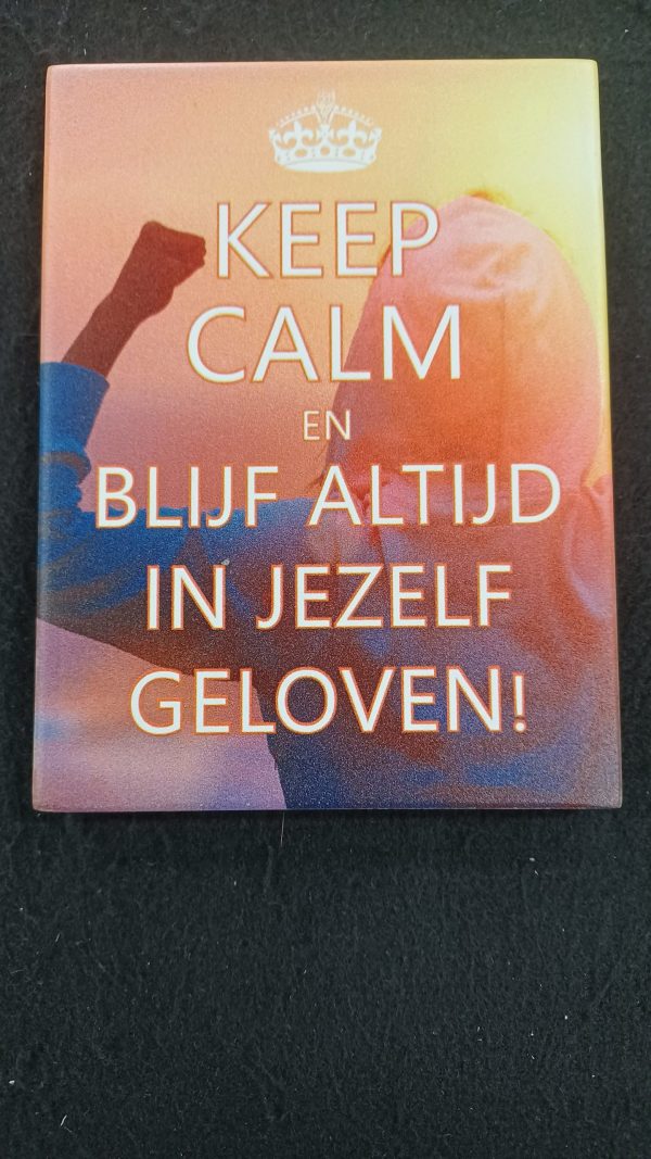 (tegel met staander) Keep Calm en blijf altijd in jezelf geloven!